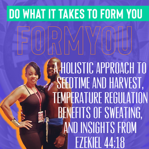 A Holistic Approach to Seedtime and Harvest, Temperature Regulation Benefits of Sweating, and Insights from Ezekiel 44:18