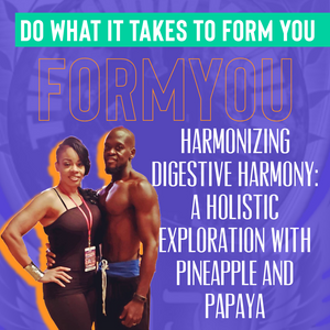 Harmonizing Digestive Harmony: A Holistic Exploration with Pineapple and Papaya