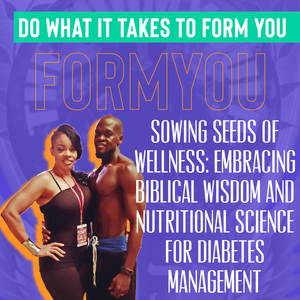 Sowing Seeds of Wellness: Embracing Biblical Wisdom and Nutritional Science for Diabetes Management