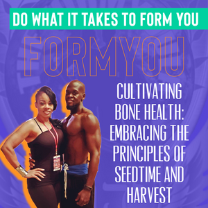 Cultivating Bone Health: Embracing the Principles of Seedtime and Harvest