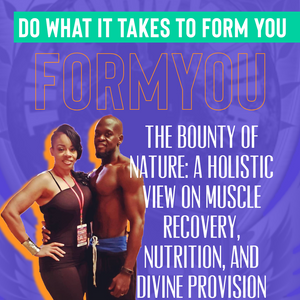 The Bounty of Nature: A Holistic View on Muscle Recovery, Nutrition, and Divine Provision