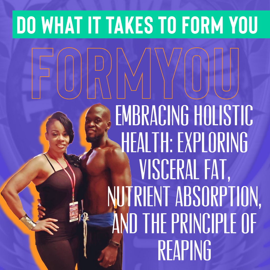 Embracing Holistic Health: Exploring Visceral Fat, Nutrient Absorption, and the Principle of Reaping