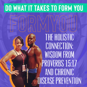 The Holistic Connection: Wisdom from Proverbs 15:17 and Chronic Disease Prevention