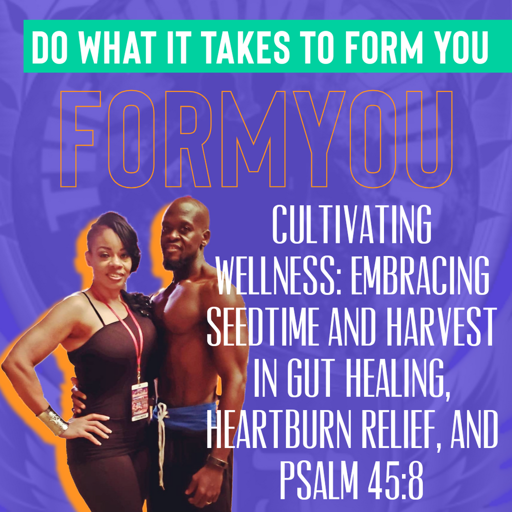 Cultivating Wellness: Embracing Seedtime and Harvest in Gut Healing, Heartburn Relief, and Psalm 45:8