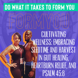 Cultivating Wellness: Embracing Seedtime and Harvest in Gut Healing, Heartburn Relief, and Psalm 45:8