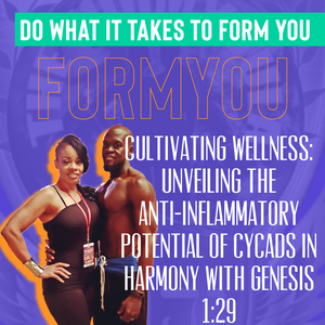 Cultivating Wellness: Unveiling the Anti-Inflammatory Potential of Cycads in Harmony with Genesis 1:29